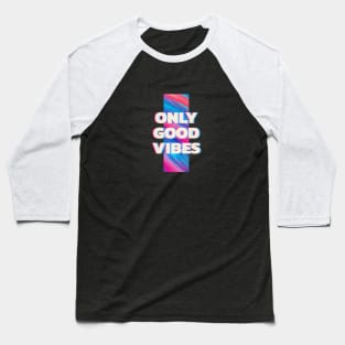 Only Good Vibes Retro Baseball T-Shirt